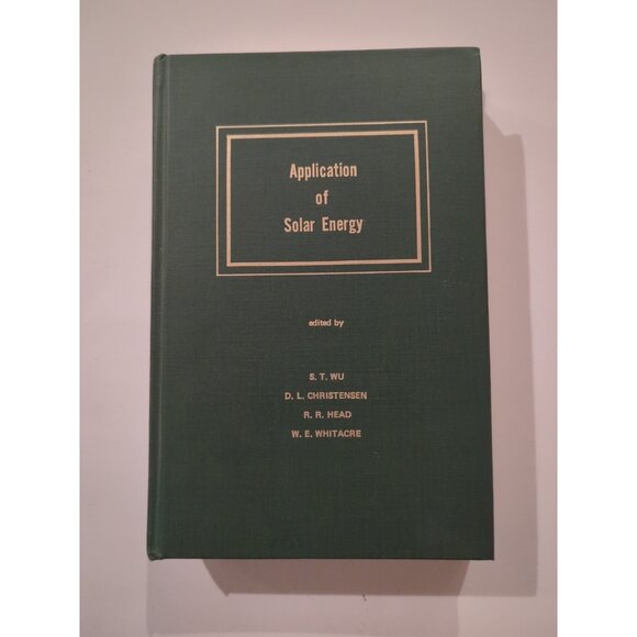 Application Of Solar Energy Wu Christensen Head Whitacre HC 1975 Vtg UAH Press